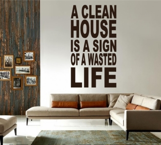 Sticker A clean house is a sign of wasted life