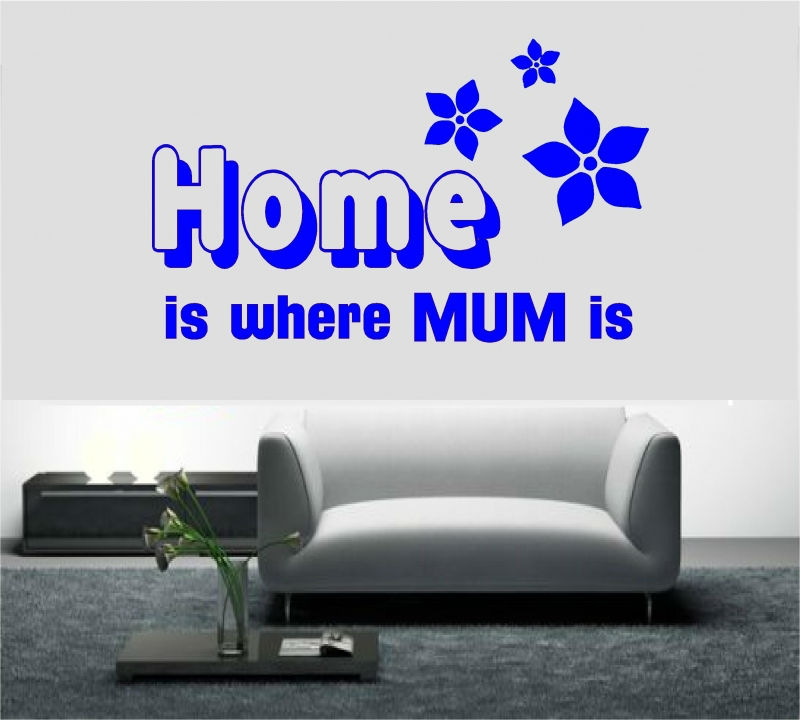 Sticker decorativ Home is where my mum is